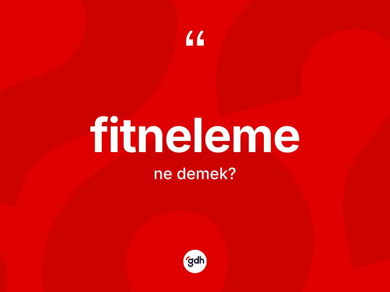 Fitneleme kelimesi nedir? Fitnelemenin halk arasındaki kullanımı nasıldır?