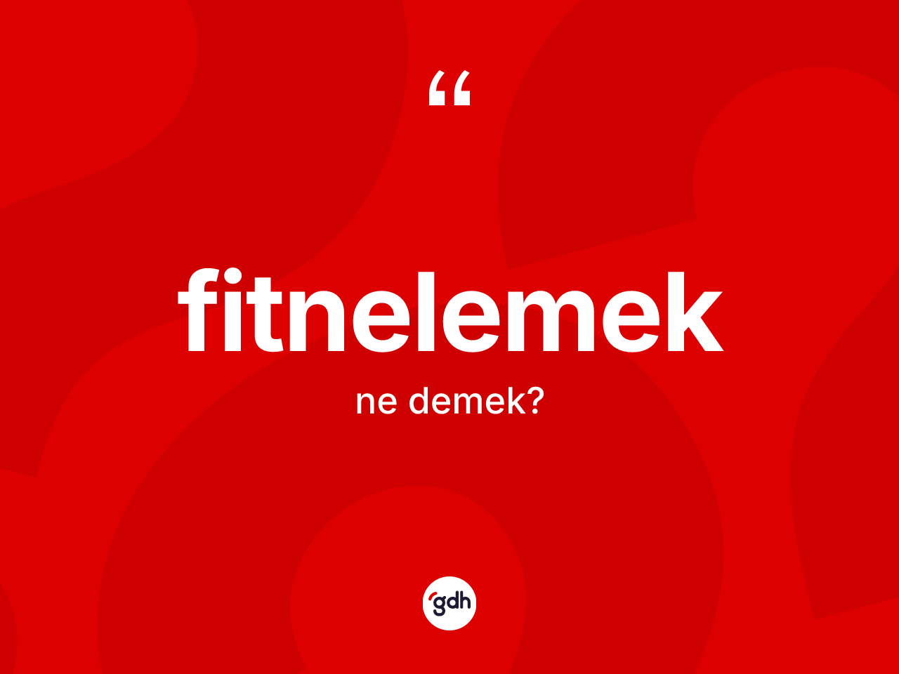 Fitnelemek ne demek? Fitnelemeğin kısaca tanımı nedir?