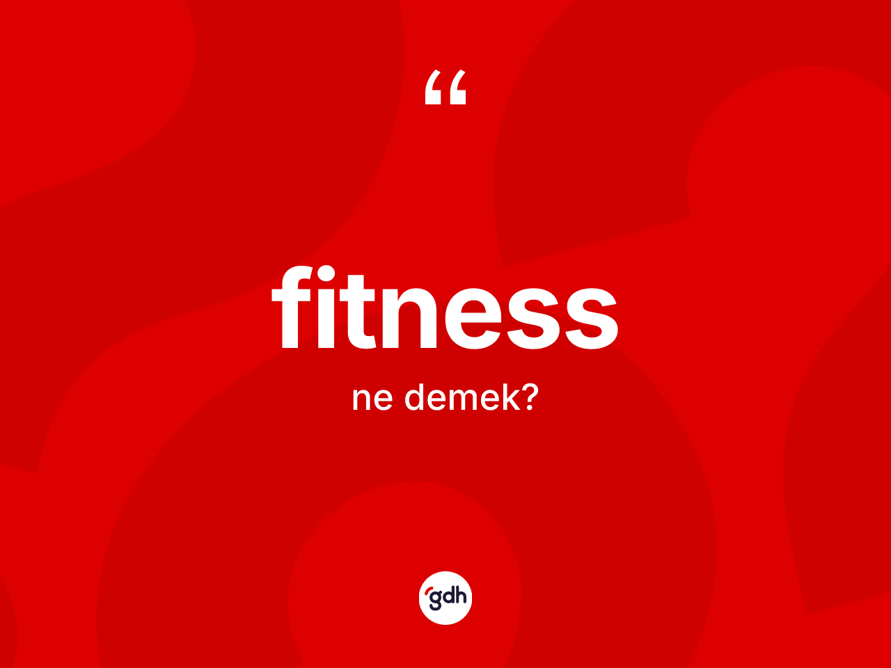 Fitness kelimesinin anlamı nedir? Fitnessin halk arasındaki kullanımı nasıldır?