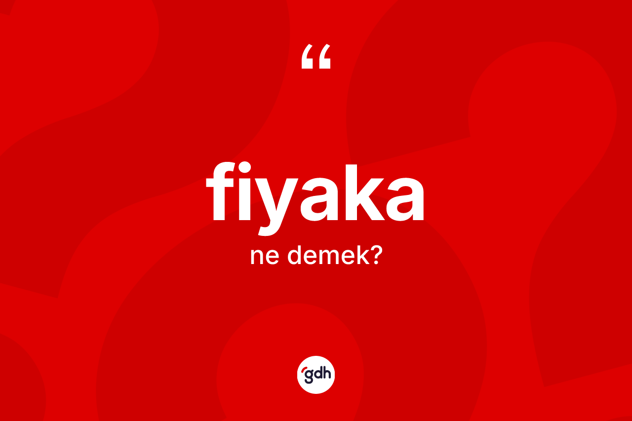 Fiyaka kelimesinin tanımı nedir?