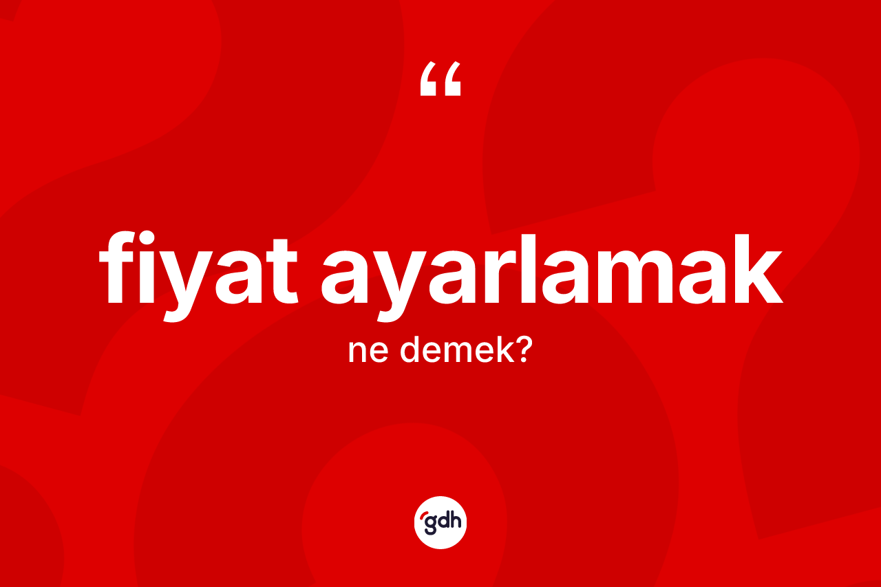 Fiyat ayarlamak ne anlama gelir?