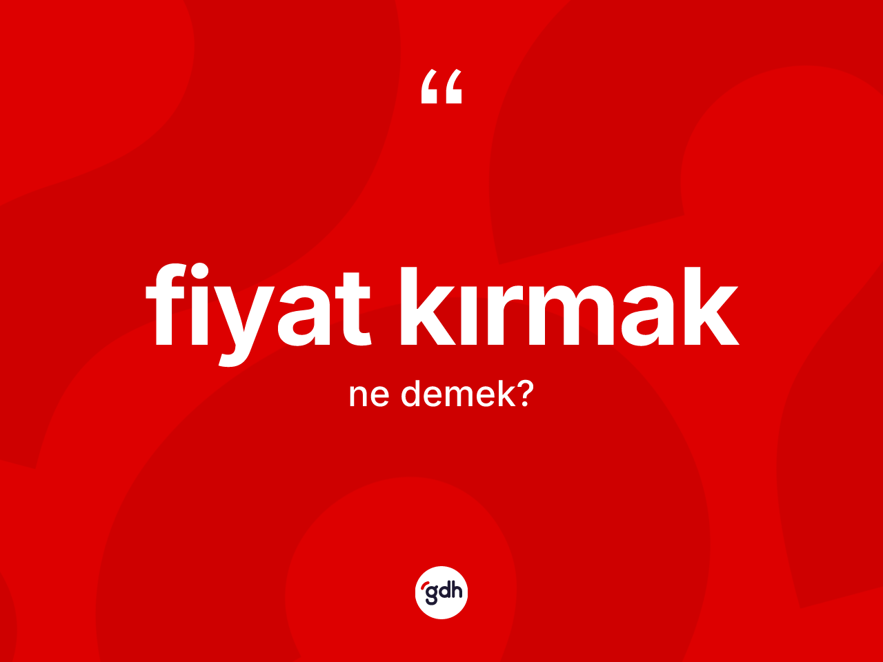 Fiyat kırmak ifadesinin tanımı nedir? Fiyat kırmak ifadesi nerede kullanılır?