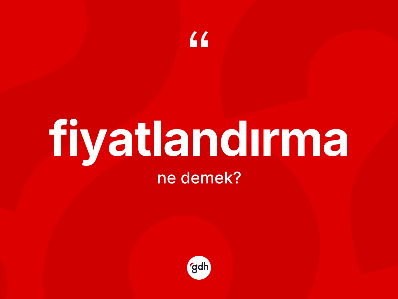 Fiyatlandırma kelimesinin sözlükteki tanımı nedir? Fiyatlandırmanın kısaca tanımı nedir?