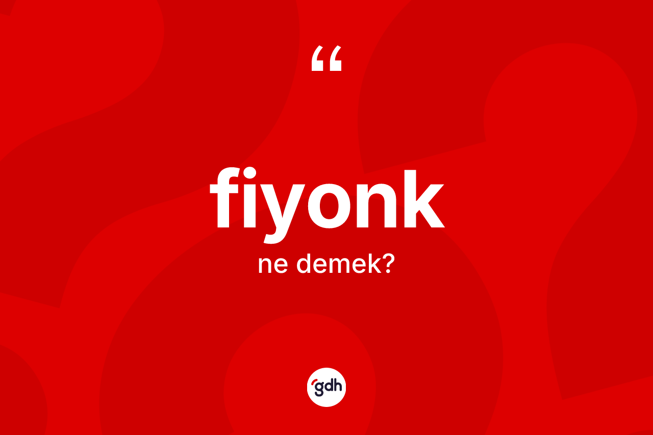Fiyonk kelimesinin sözlükteki tanımı nedir? Fiyongun TDK'ya göre anlamı nedir?