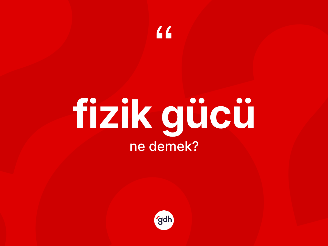 Fizik gücü kelimesinin anlamı nedir? Fizik gücü kelimesinin özellikleri nelerdir?