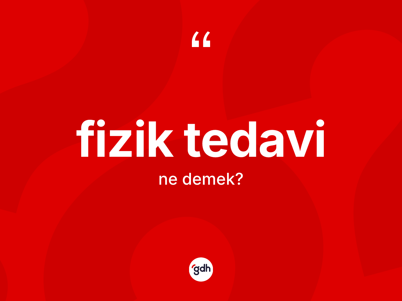 Fizik tedavi kelimesi nedir? Fizik tedavinin sözlükteki anlamı nedir?