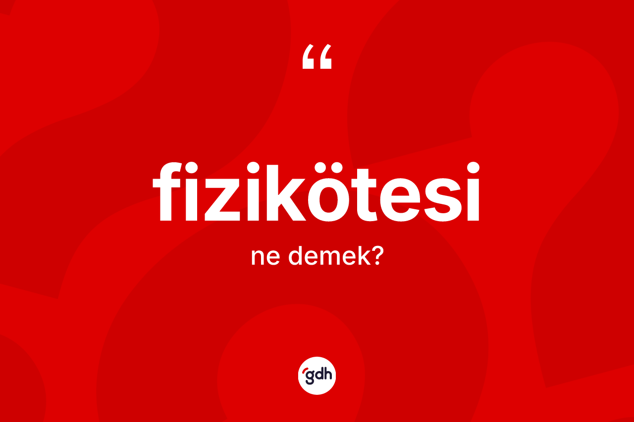 Fizikötesi kelimesi ne anlama gelir?