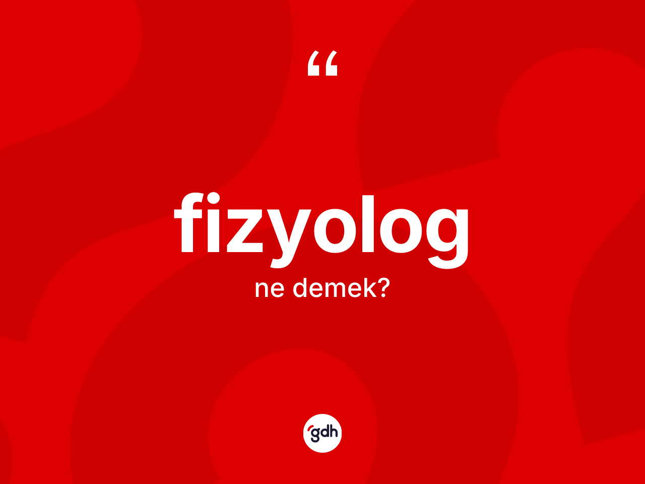 Fizyolog kelimesinin tanımı nedir? Fizyologun TDK'ya göre anlamı nedir?