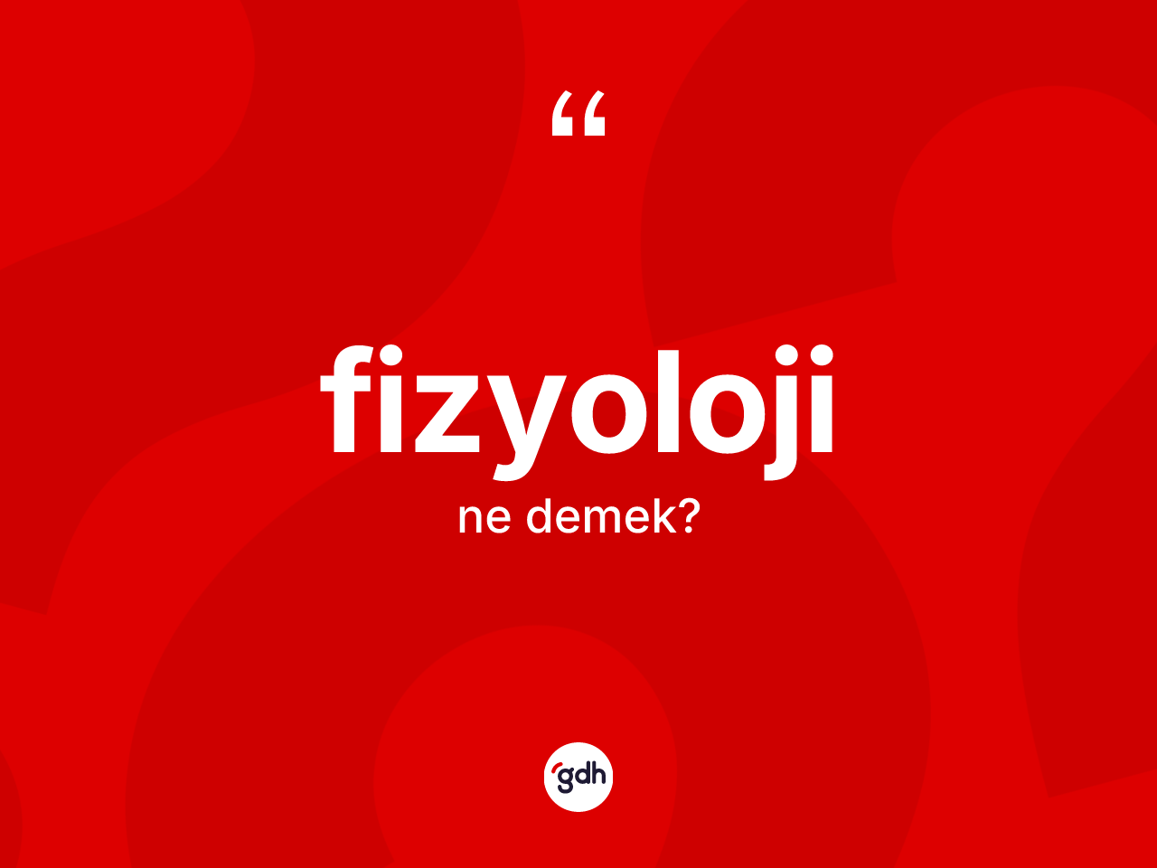 Fizyoloji kelimesi ne anlama gelir? Fizyolojinin TDK'ya göre anlamı nedir?