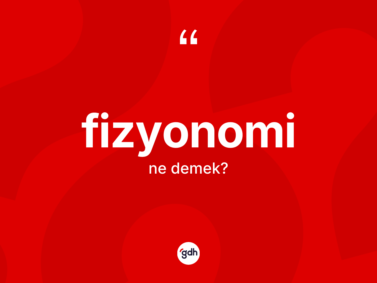 Fizyonomi kelimesinin anlamı nedir? Fizyonominin sözlükteki anlamı nedir?