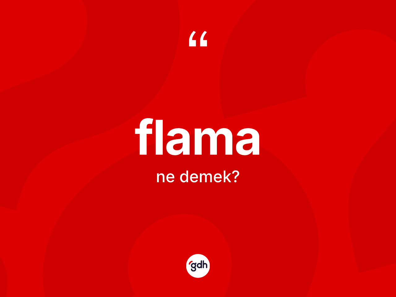 Flama kelimesi nedir? Flamanın halk arasındaki kullanımı nasıldır?