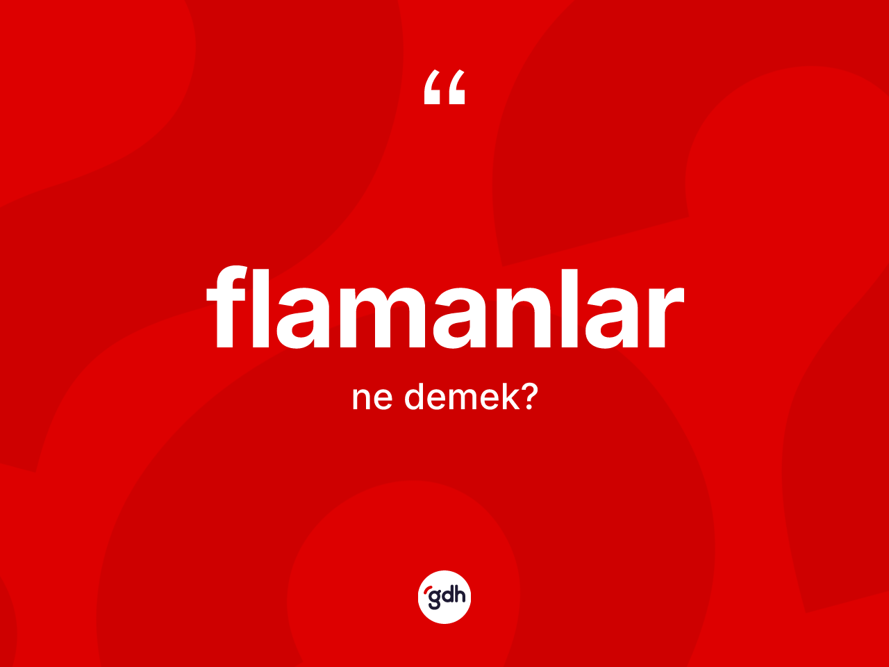 Flamanlar kelimesinin sözlükteki tanımı nedir? Flamanların sözlükteki anlamı nedir?
