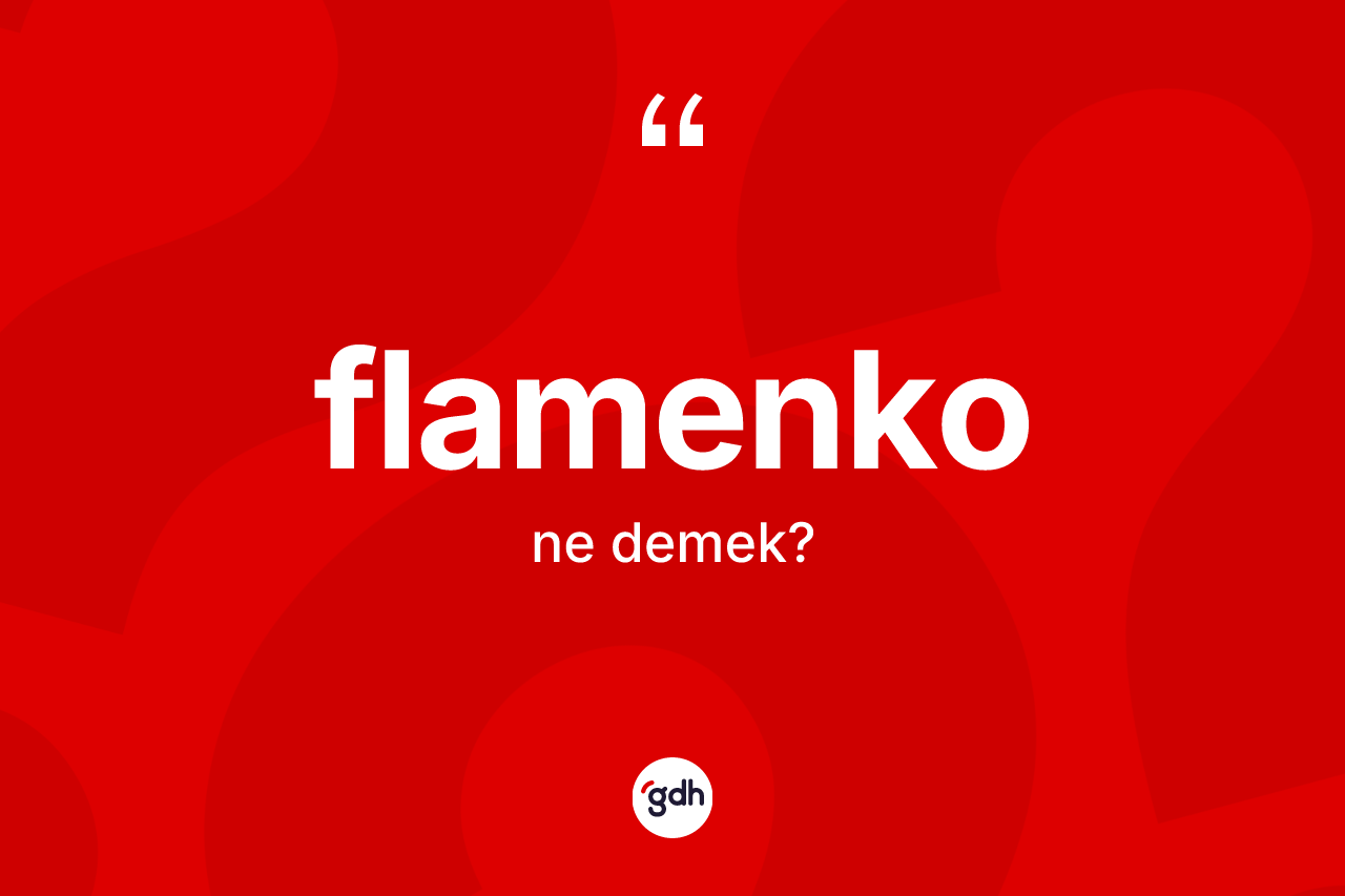 Flamenko kelimesi ne demek? Flamenko kelimesinin TDK anlamı nedir?