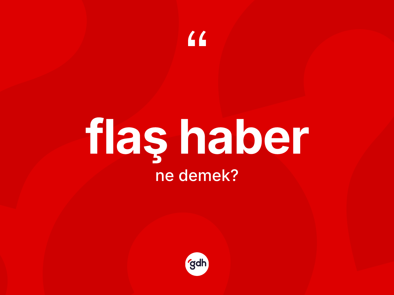 Flaş haber kelimesinin sözlükteki tanımı nedir? Flaş haberin TDK'ya göre anlamı nedir?