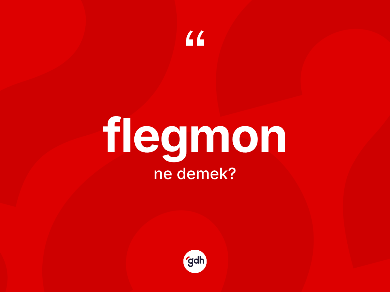 Flegmon ne anlama gelir? Flegmonun kısaca tanımı nedir?