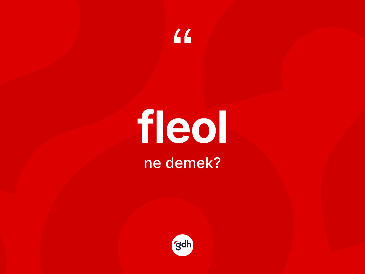 Fleol kelimesinin anlamı nedir? Fleol kelimesinin TDK'ya göre açıklaması nedir?