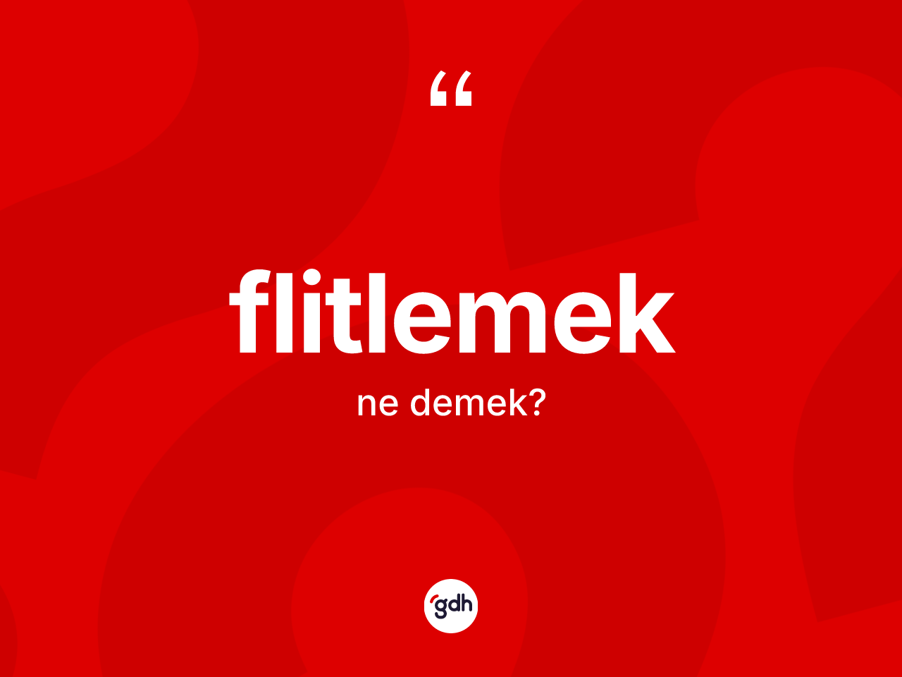 Flitlemek kelimesinin sözlükteki tanımı nedir? Flitlemek kelimesinin TDK anlamı nedir?