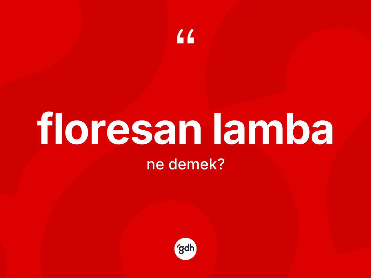 Floresan lamba kelimesinin anlamı nedir? Floresan lambanın sözlükteki anlamı nedir?