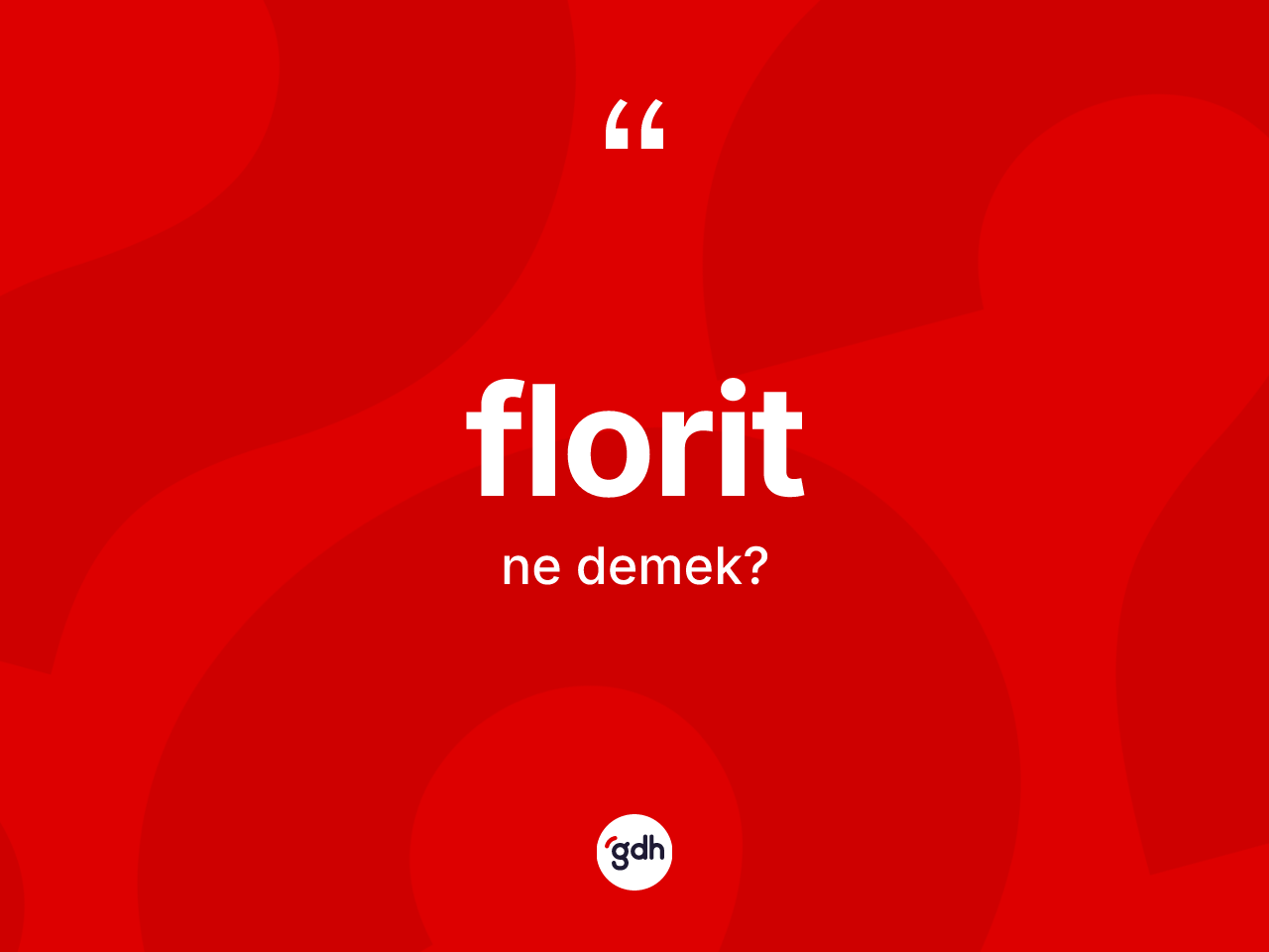 Florit kelimesinin tanımı nedir? Floritin TDK'ya göre anlamı nedir?
