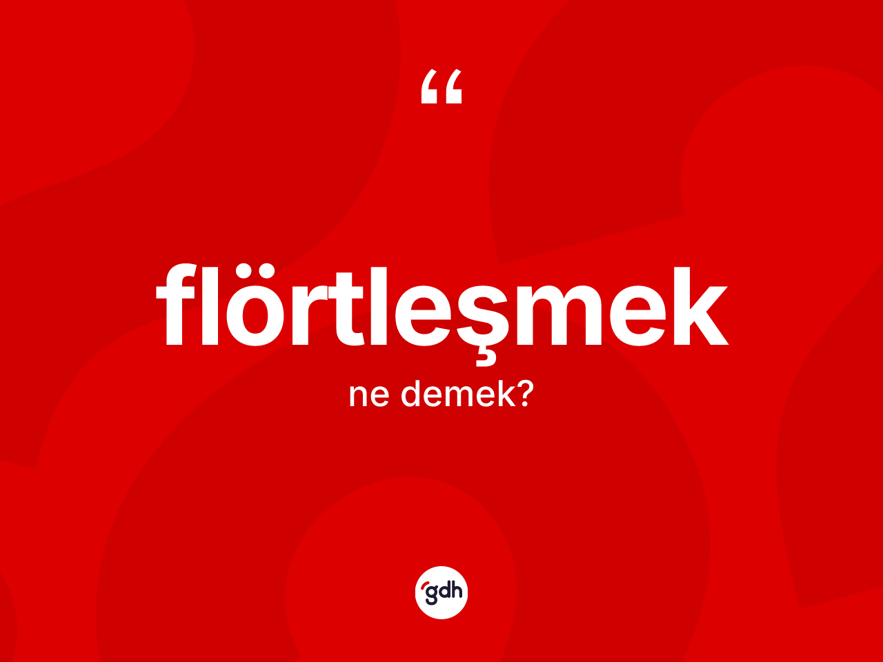 Flörtleşmek kelimesinin anlamı nedir? Flörtleşmek kelimesinin TDK'ya göre açıklaması nedir?