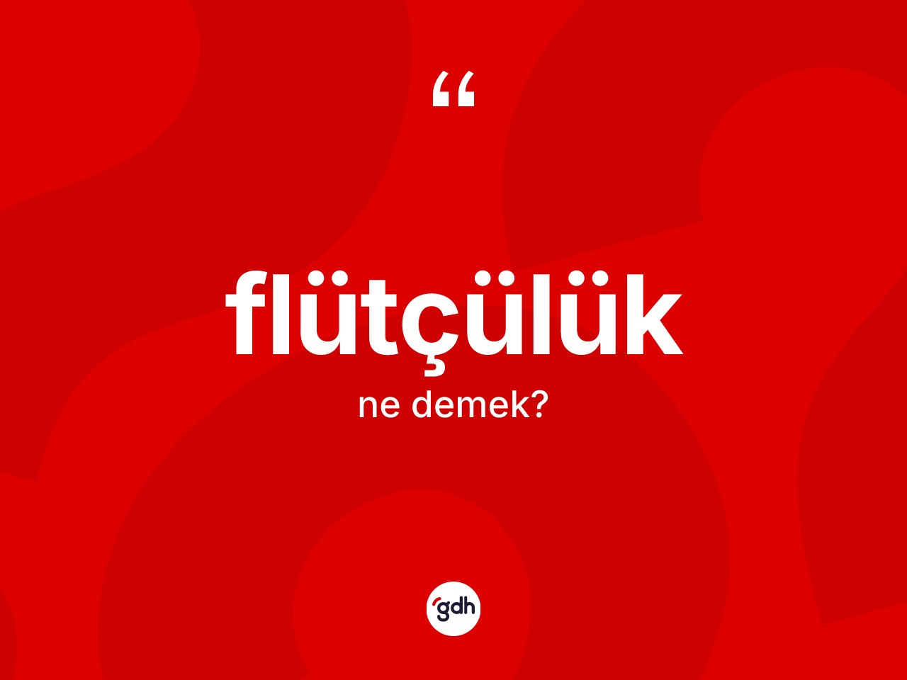 Flütçülük ne anlama gelir? Flütçülüğün TDK'ya göre anlamı nedir?