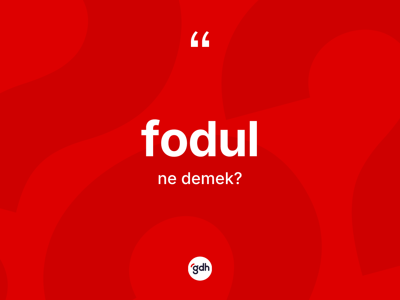 Fodul kelimesi ne anlama gelir? Fodulun TDK'ya göre anlamı nedir?