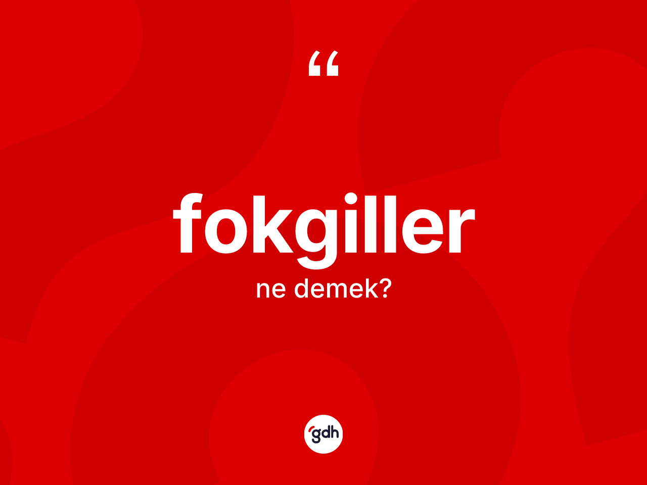 Fokgiller ne anlama gelir? Fokgillerin halk arasındaki kullanımı nasıldır?