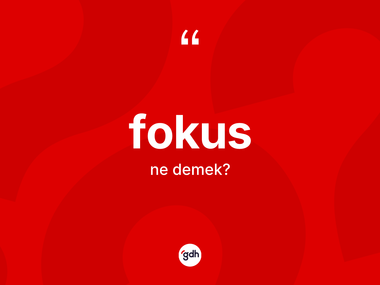Fokus kelimesi ne anlama gelir? Fokus kelimesinin kaç farklı anlamı var?