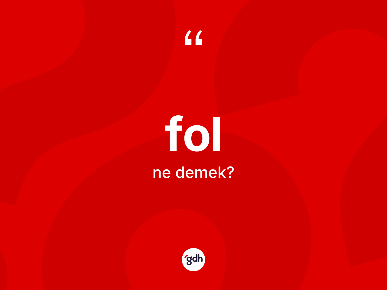 Fol kelimesinin tanımı nedir? Folun kısaca tanımı nedir?