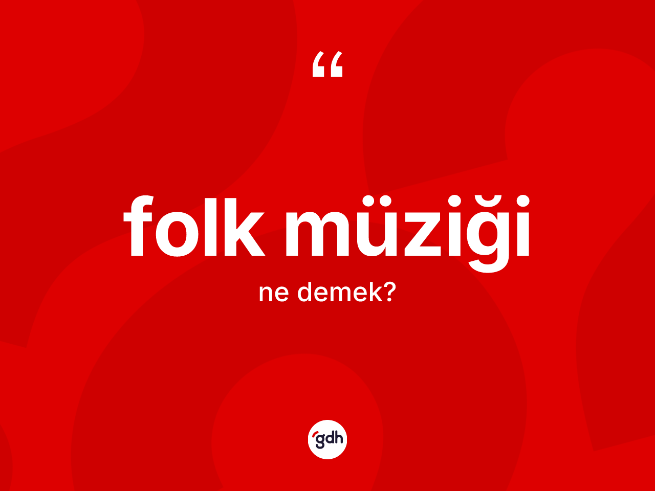 Folk müziği kelimesinin tanımı nedir? Folk müziğinin TDK'ya göre anlamı nedir?