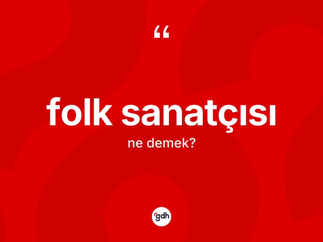Folk sanatçısı kelimesinin tanımı nedir? Folk sanatçısının TDK'ya göre anlamı nedir?
