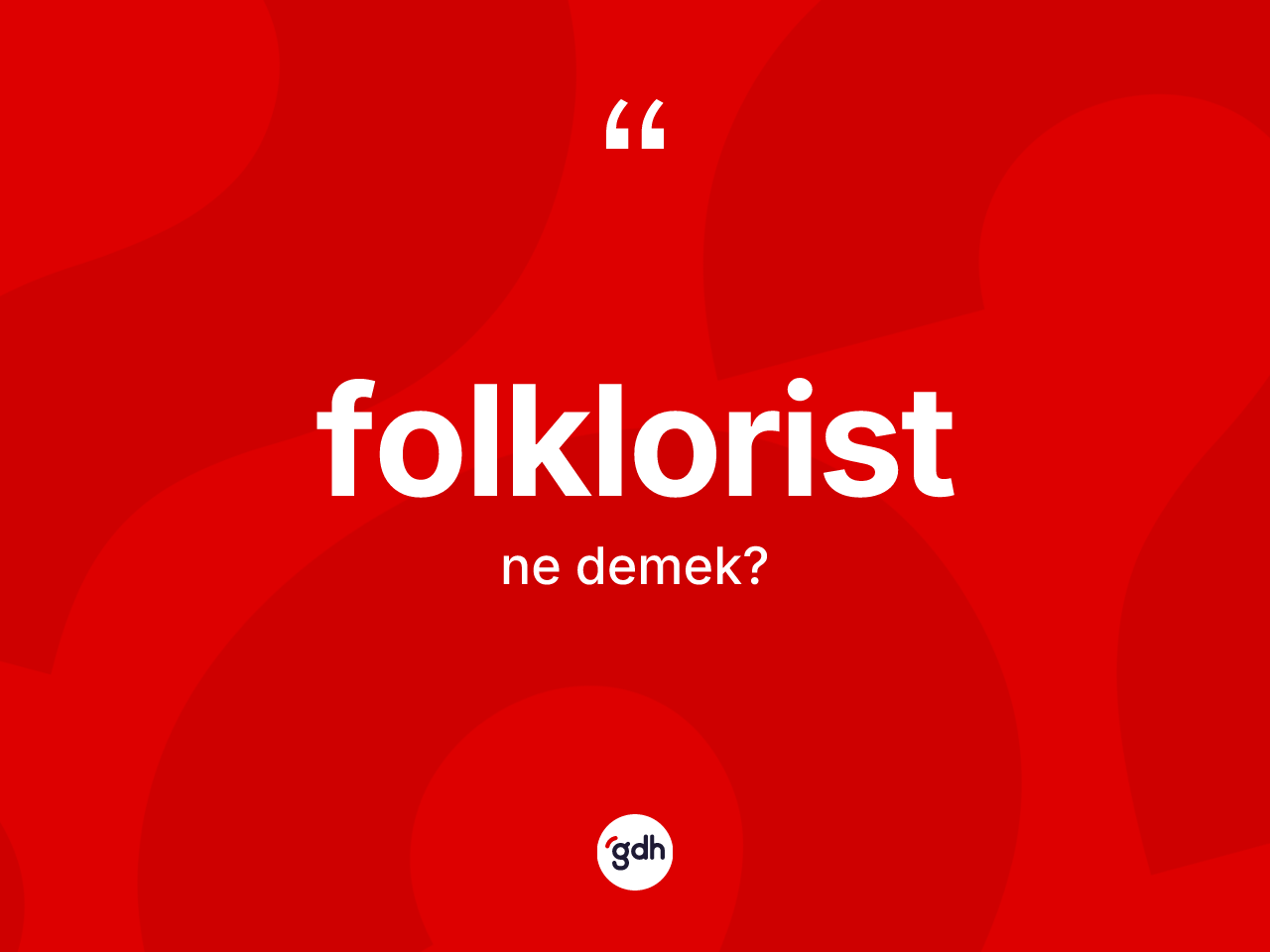 Folklorist ne demek? Folkloristin kısaca tanımı nedir?