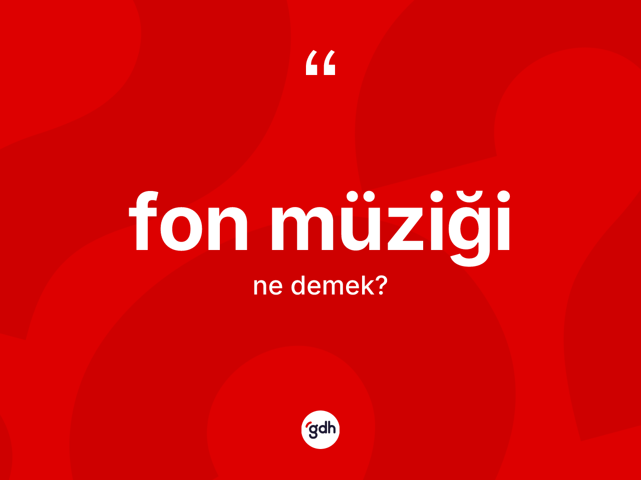 Fon müziği kelimesinin tanımı nedir? Fon müziğinin TDK'ya göre anlamı nedir?