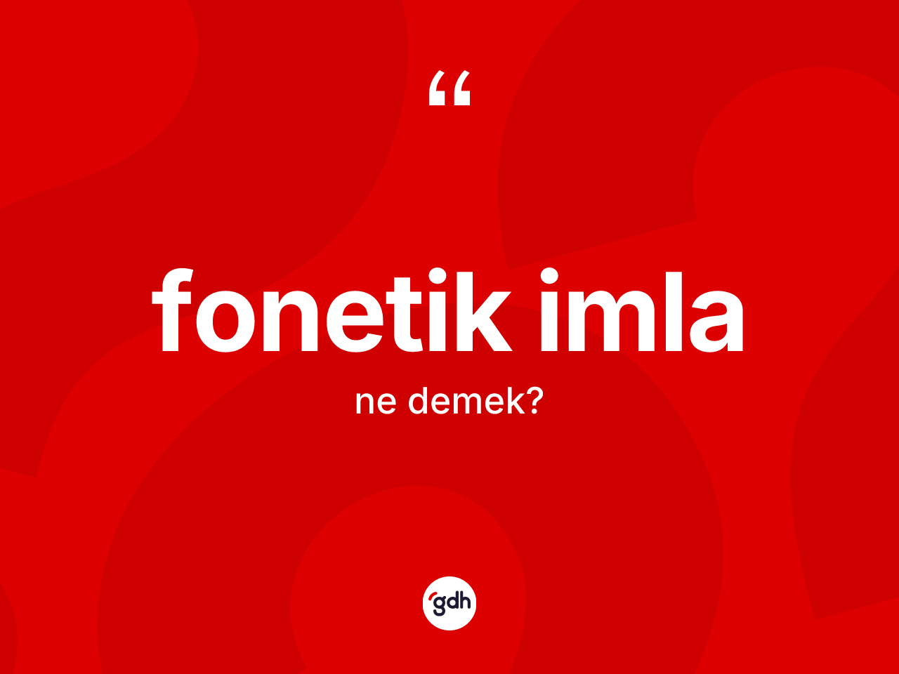 Fonetik imla kelimesinin sözlükteki tanımı nedir? Fonetik imlanın halk arasındaki kullanımı nasıldır?