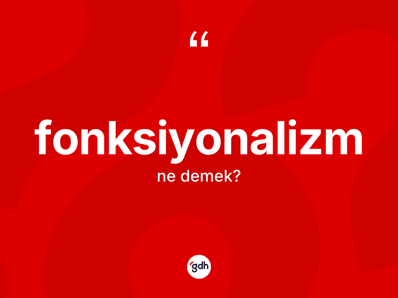 Fonksiyonalizm kelimesinin sözlükteki tanımı nedir? Fonksiyonalizmin kısaca tanımı nedir?