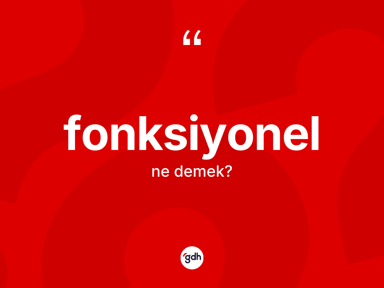 Fonksiyonel nedir? Fonksiyonelin TDK'ya göre anlamı nedir?