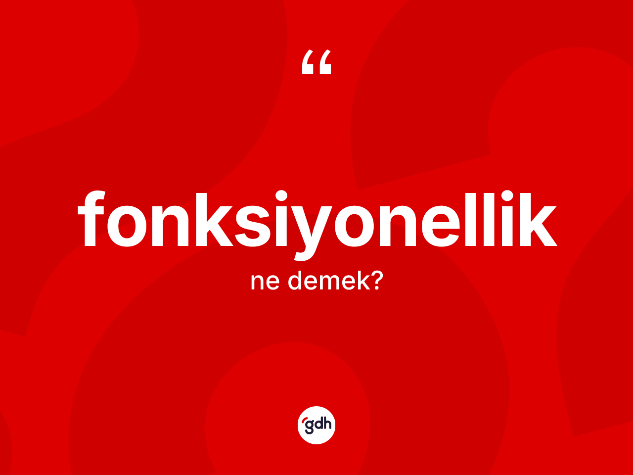 Fonksiyonellik nedir? Fonksiyonelliğin TDK'ya göre anlamı nedir?