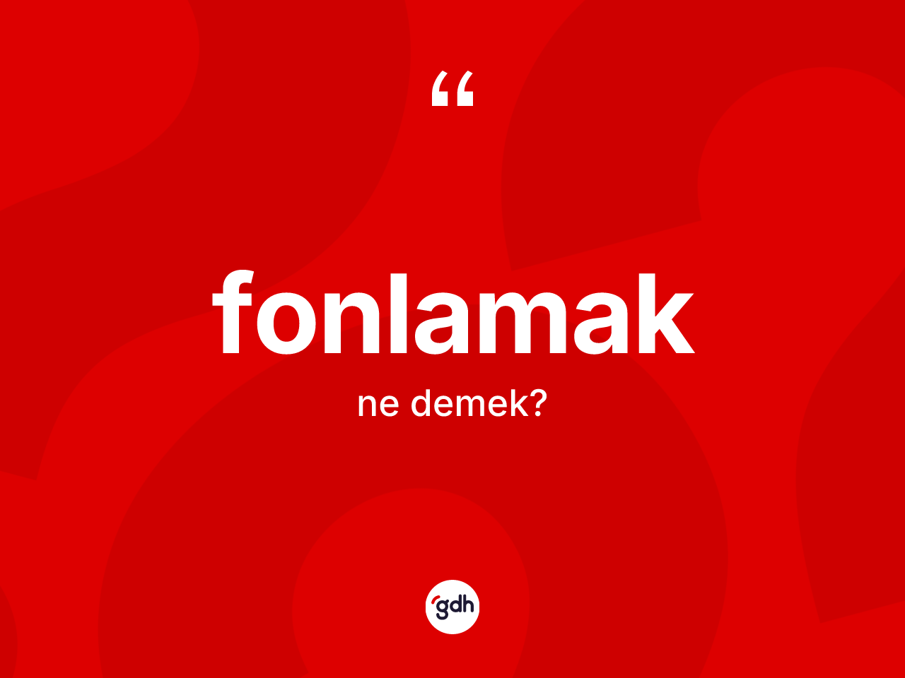 Fonlamak kelimesi ne anlama gelir? Fonlamak kelimesinin TDK anlamı nedir?