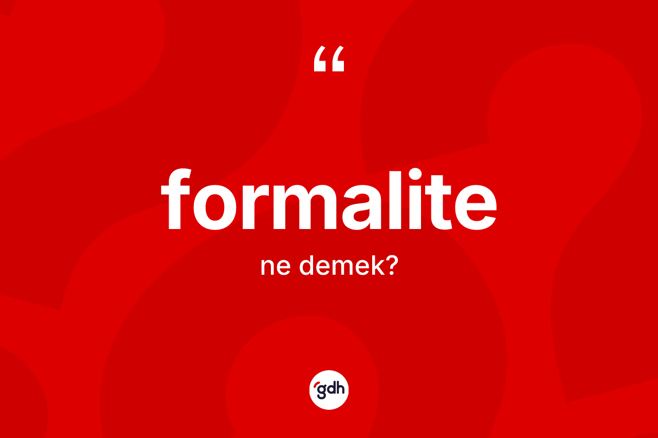 Formalite kelimesinin tanımı nedir?