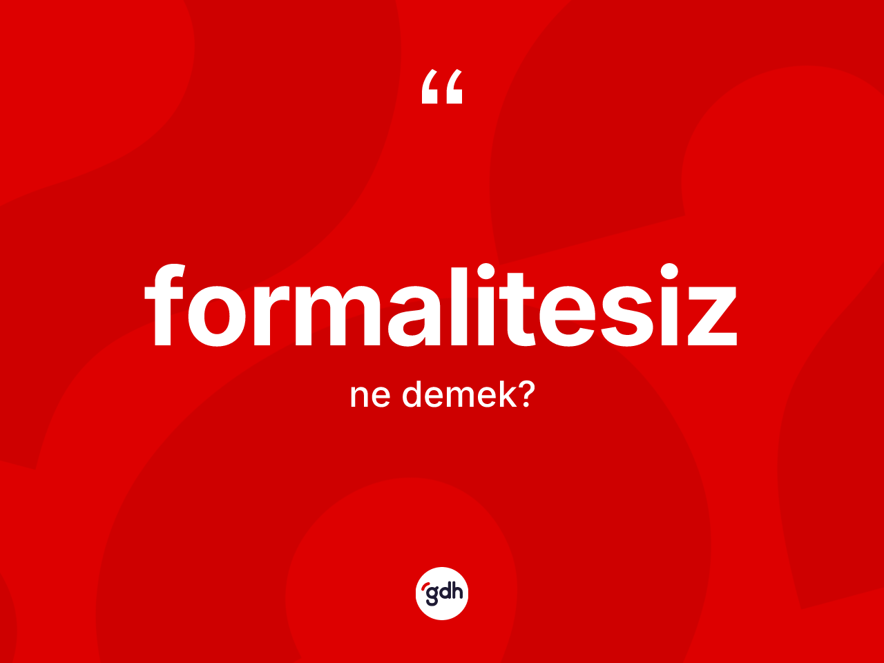 Formalitesiz ne demek? Formalitesizin TDK'ya göre anlamı nedir?