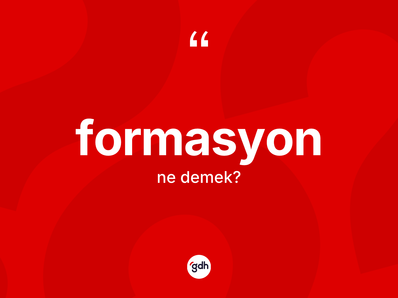 Formasyon kelimesi ne anlama gelir? Formasyonun TDK'ya göre anlamı nedir?