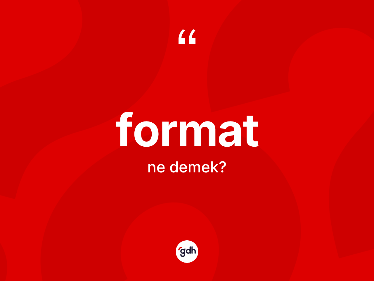 Format ne demek? Formatın halk arasındaki kullanımı nasıldır?