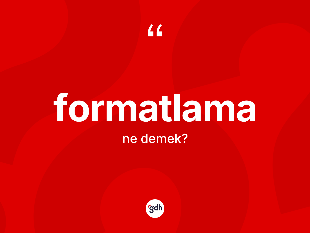 Formatlama kelimesi nedir? Formatlama kelimesinin özellikleri nelerdir?