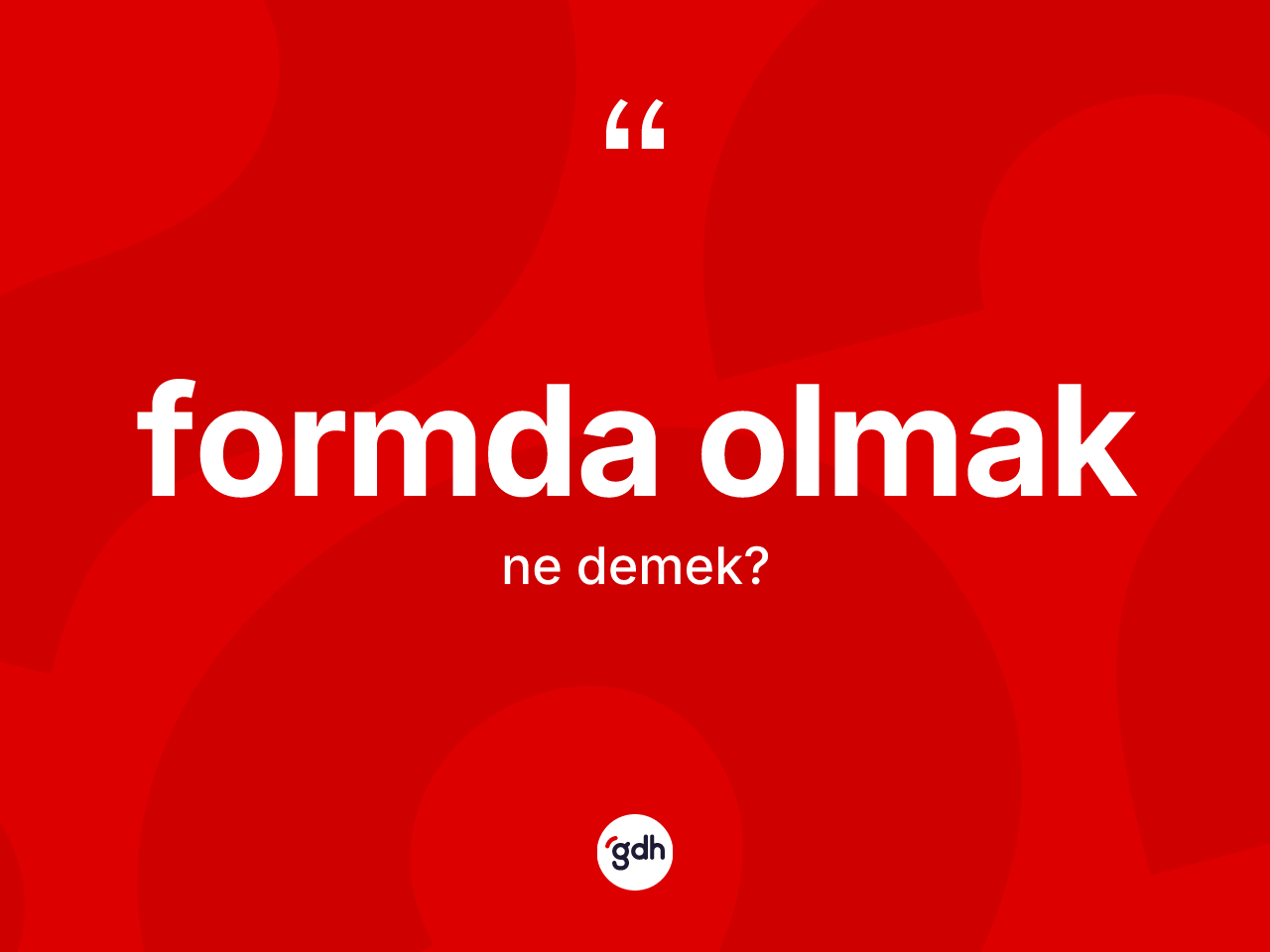 Formda olmak ifadesinin sözlükteki anlamı nedir? Formda olmak ifadesinin özellikleri nelerdir?