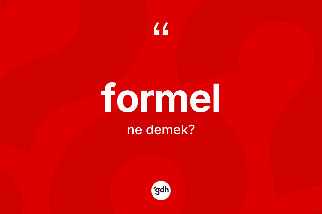Formel kelimesinin anlamı nedir? Formelin TDK'ya göre anlamı nedir?