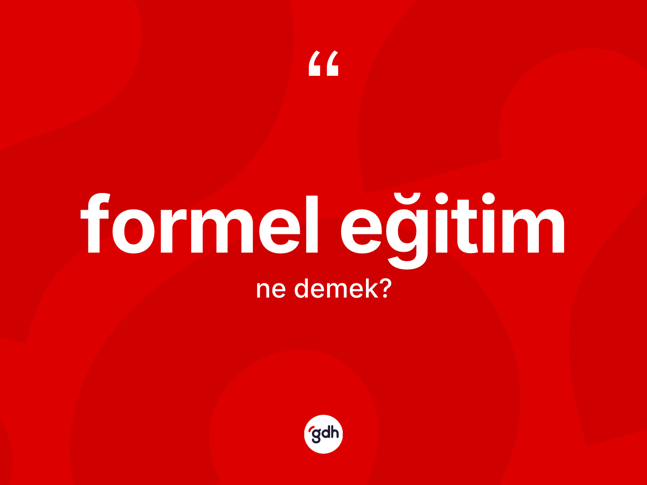 Formel eğitim kelimesinin sözlükteki tanımı nedir? Formel eğitimin TDK'ya göre anlamı nedir?