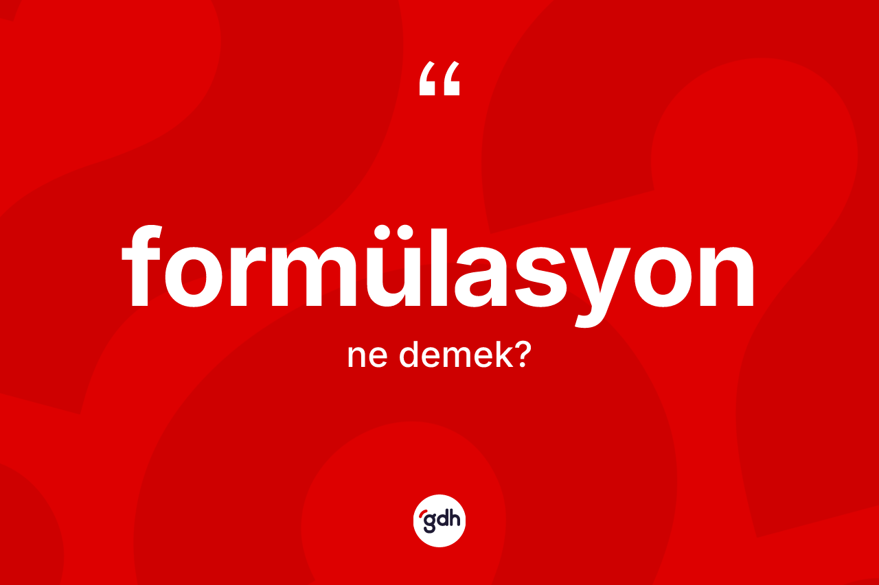 Formülasyon kelimesi ne demek? Formülasyonun kısaca tanımı nedir?