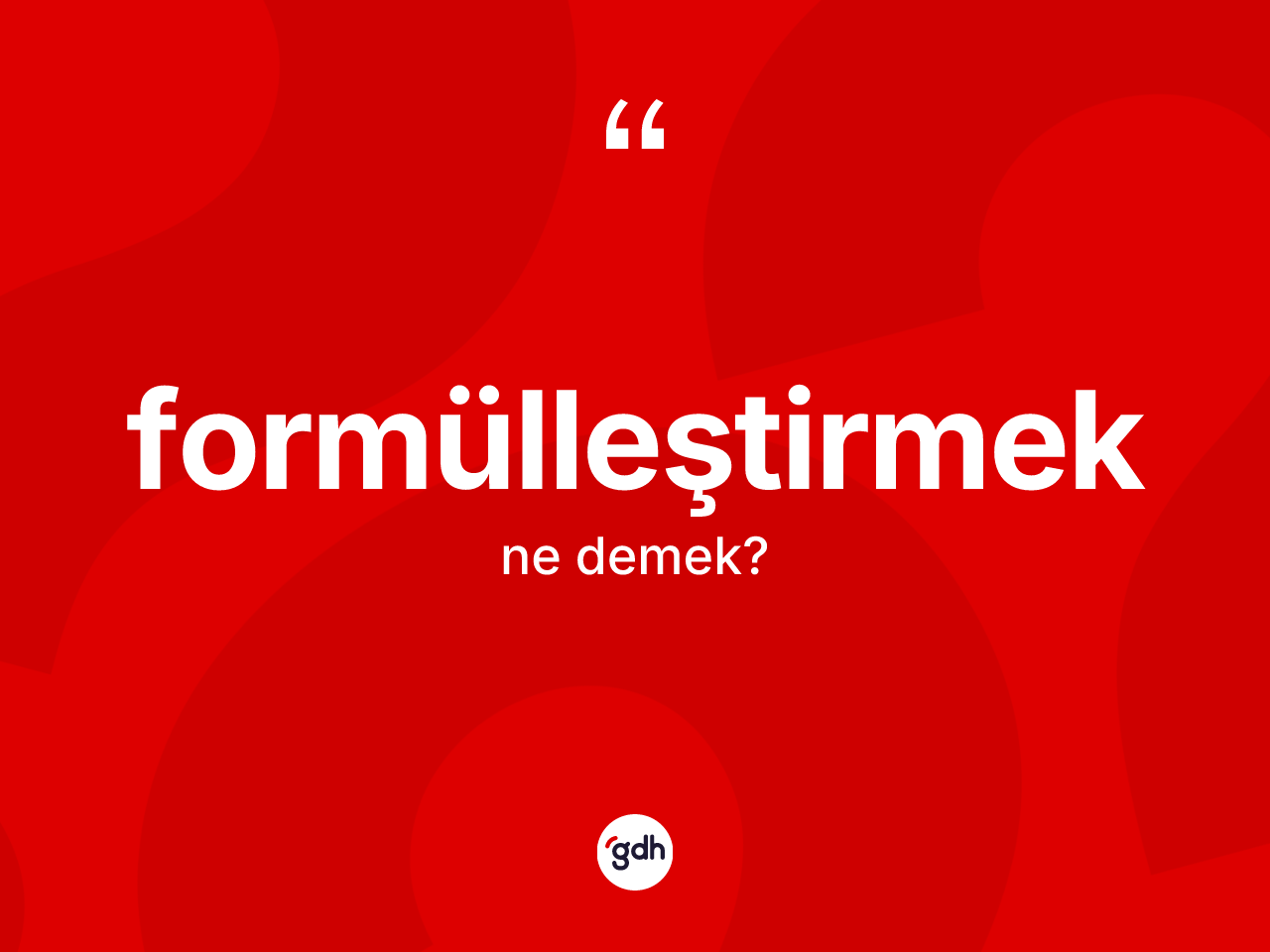 Formülleştirmek kelimesinin sözlükteki tanımı nedir? Formülleştirmeğin TDK'ya göre anlamı nedir?