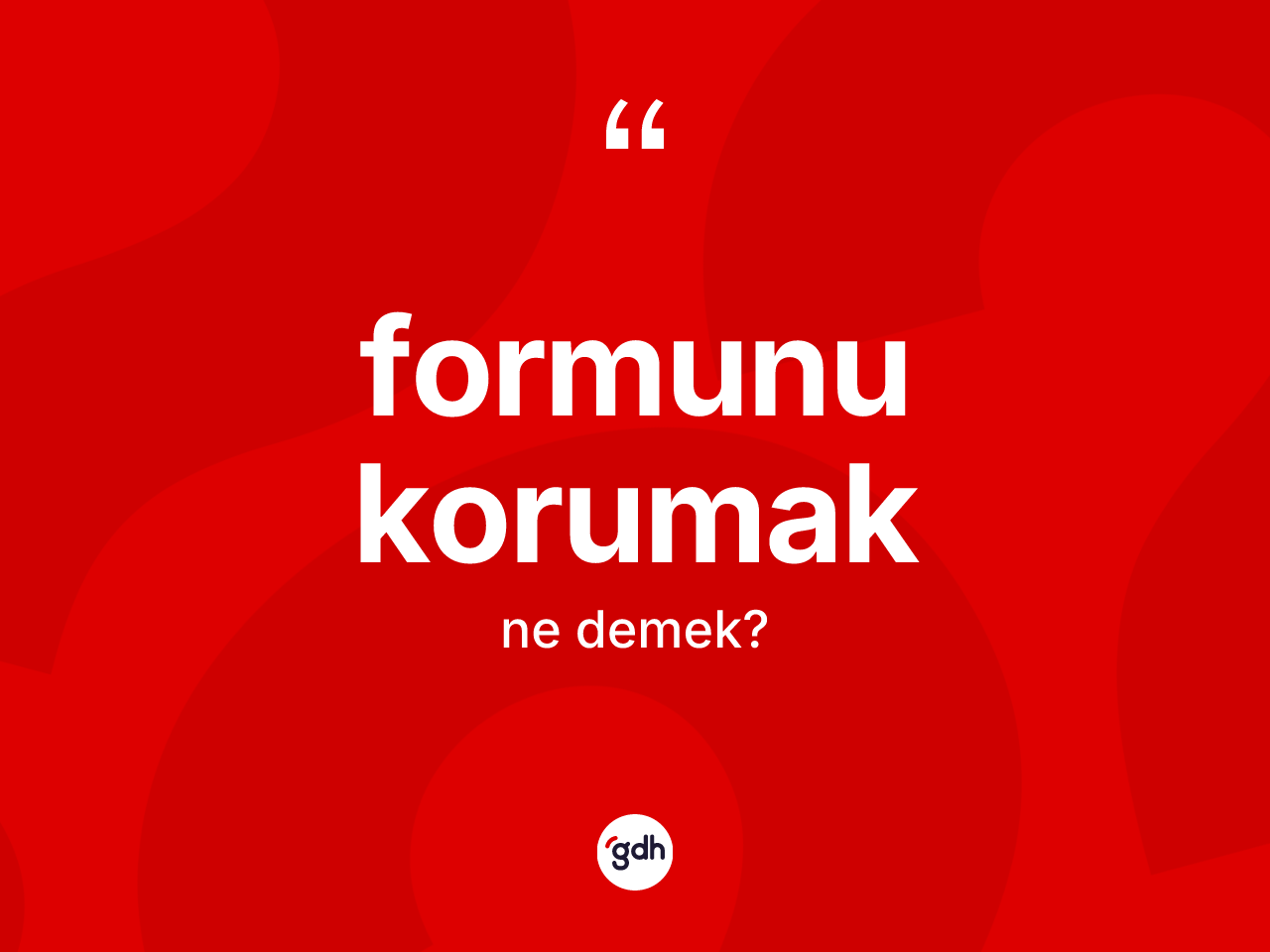 Formunu korumak sözü ne demek? Formunu korumak ifadesinin kaç farklı anlamı var?