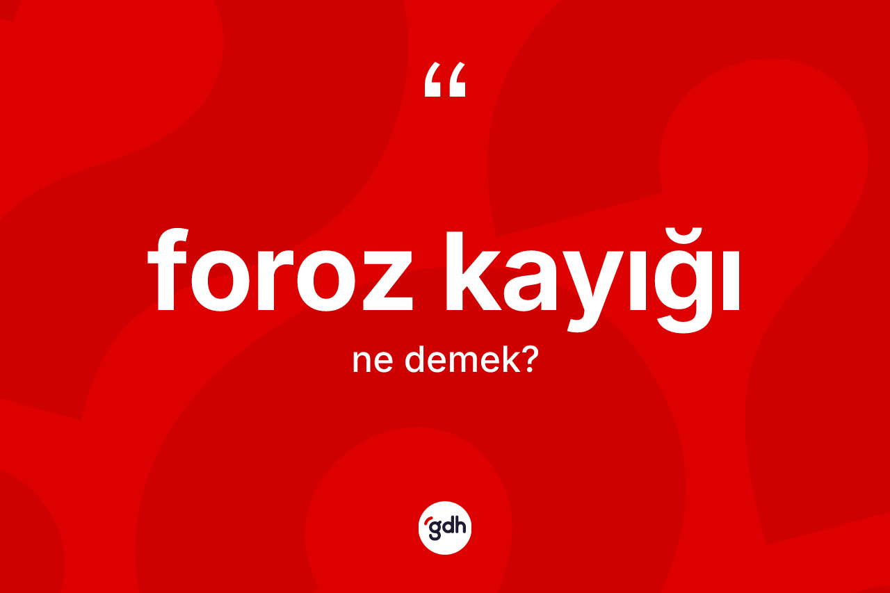 Foroz kayığı kelimesi ne demek? Foroz kayığının TDK'ya göre anlamı nedir?